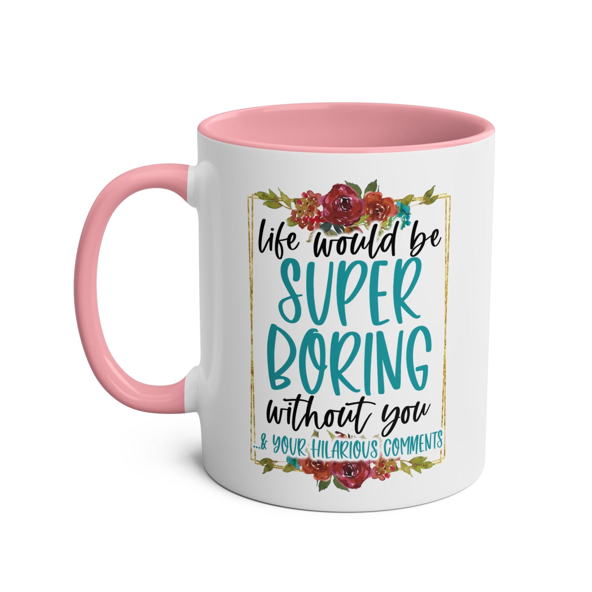 Brighten up your morning routine with the Boring Without You Coffee Mug! This fun mug is perfect for those BFFs who make your day a little less dull. Start your day Mugarooz