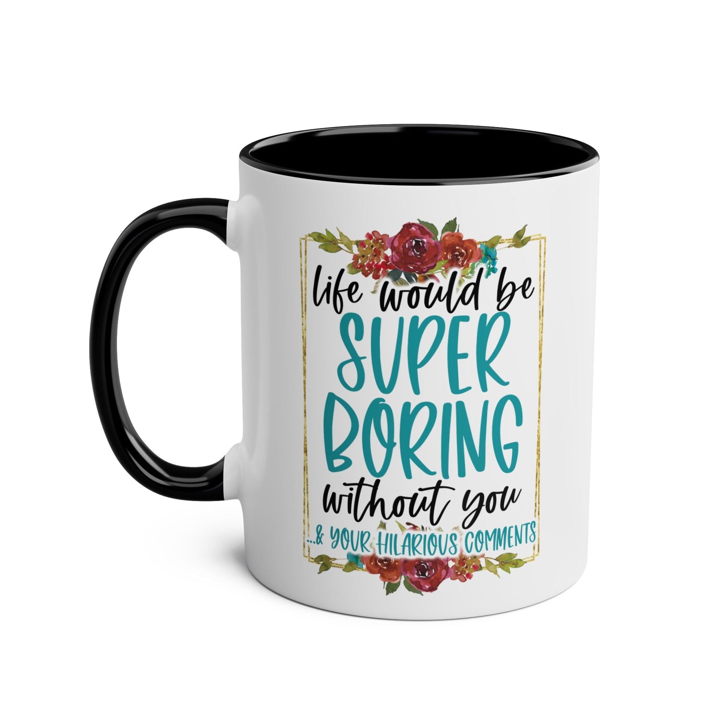 Brighten up your morning routine with the Boring Without You Coffee Mug! This fun mug is perfect for those BFFs who make your day a little less dull. Start your day Mugarooz