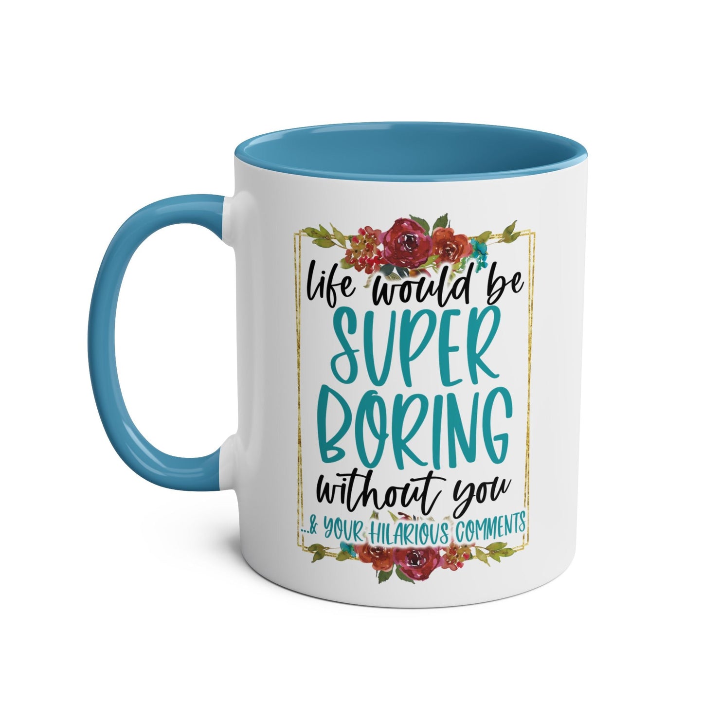 Brighten up your morning routine with the Boring Without You Coffee Mug! This fun mug is perfect for those BFFs who make your day a little less dull. Start your day Mugarooz