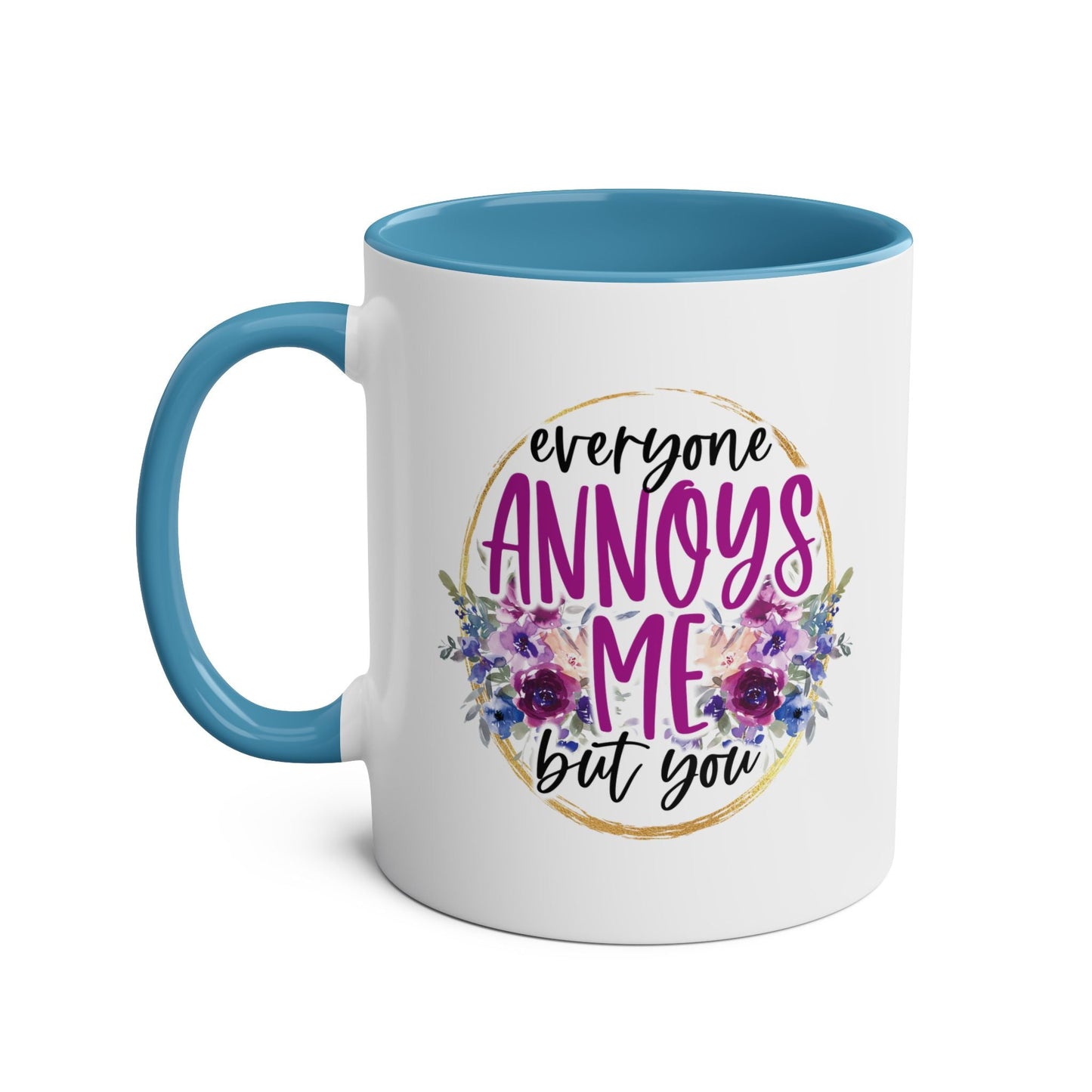 Make mornings more bearable with this quirky Everyone Annoys Me But You coffee mug. Perfect for your BFF, it's a fun way to start the day and show your appreciation Mugarooz