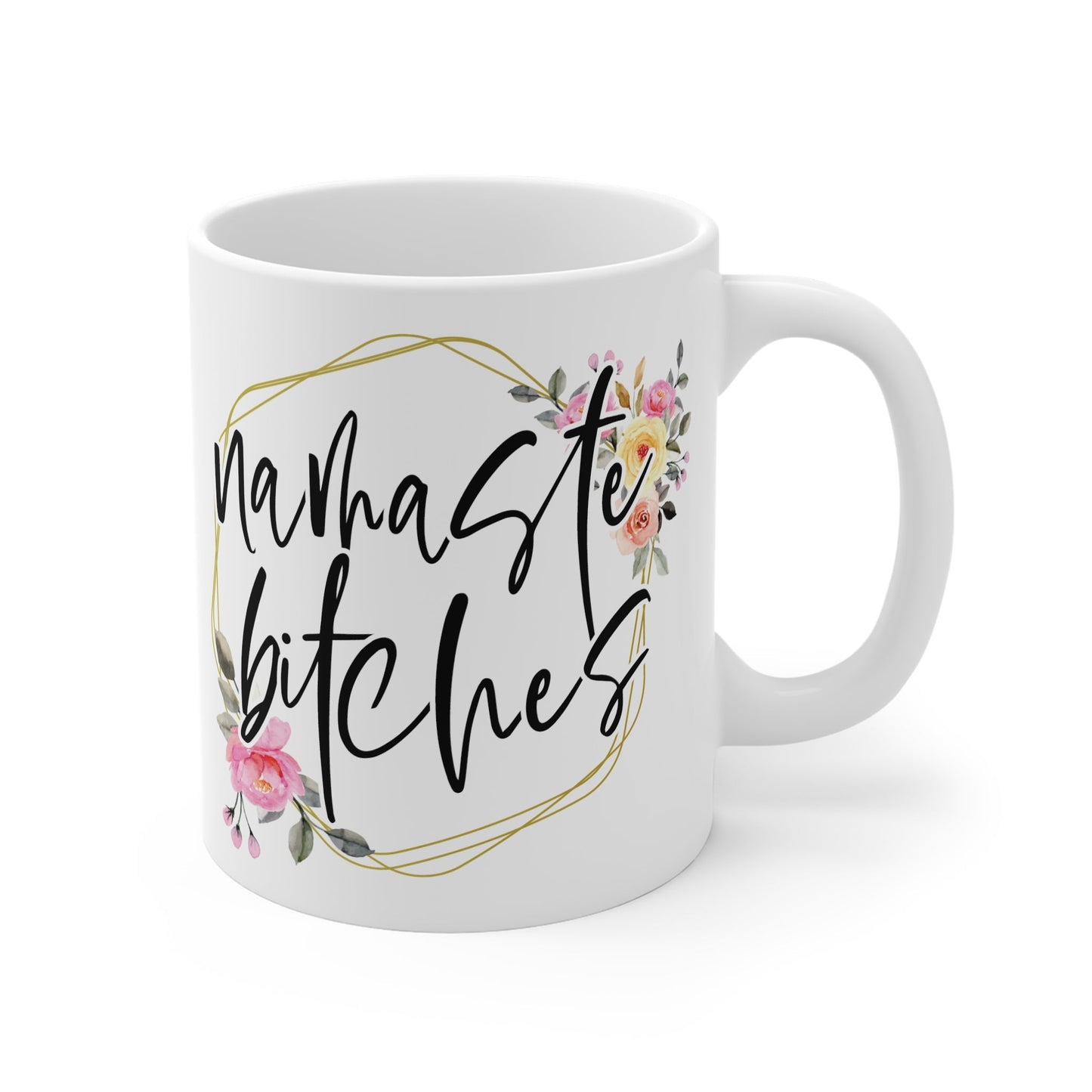 Namaste Bitches Ceramic Mug - Mugarooz