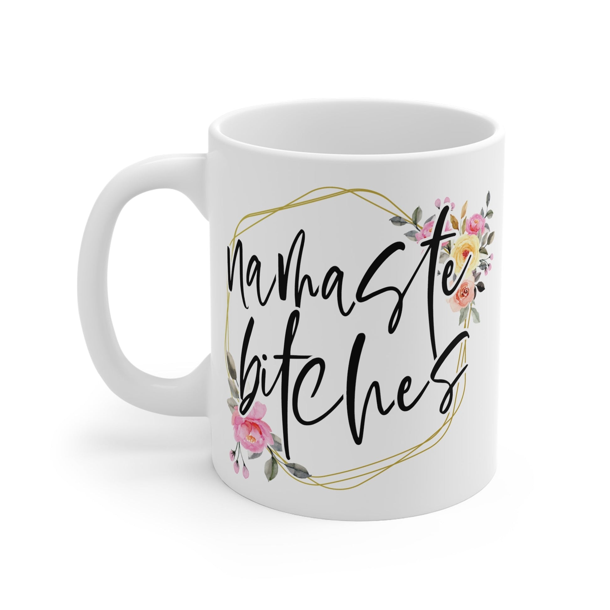 Namaste Bitches Ceramic Mug - Mugarooz